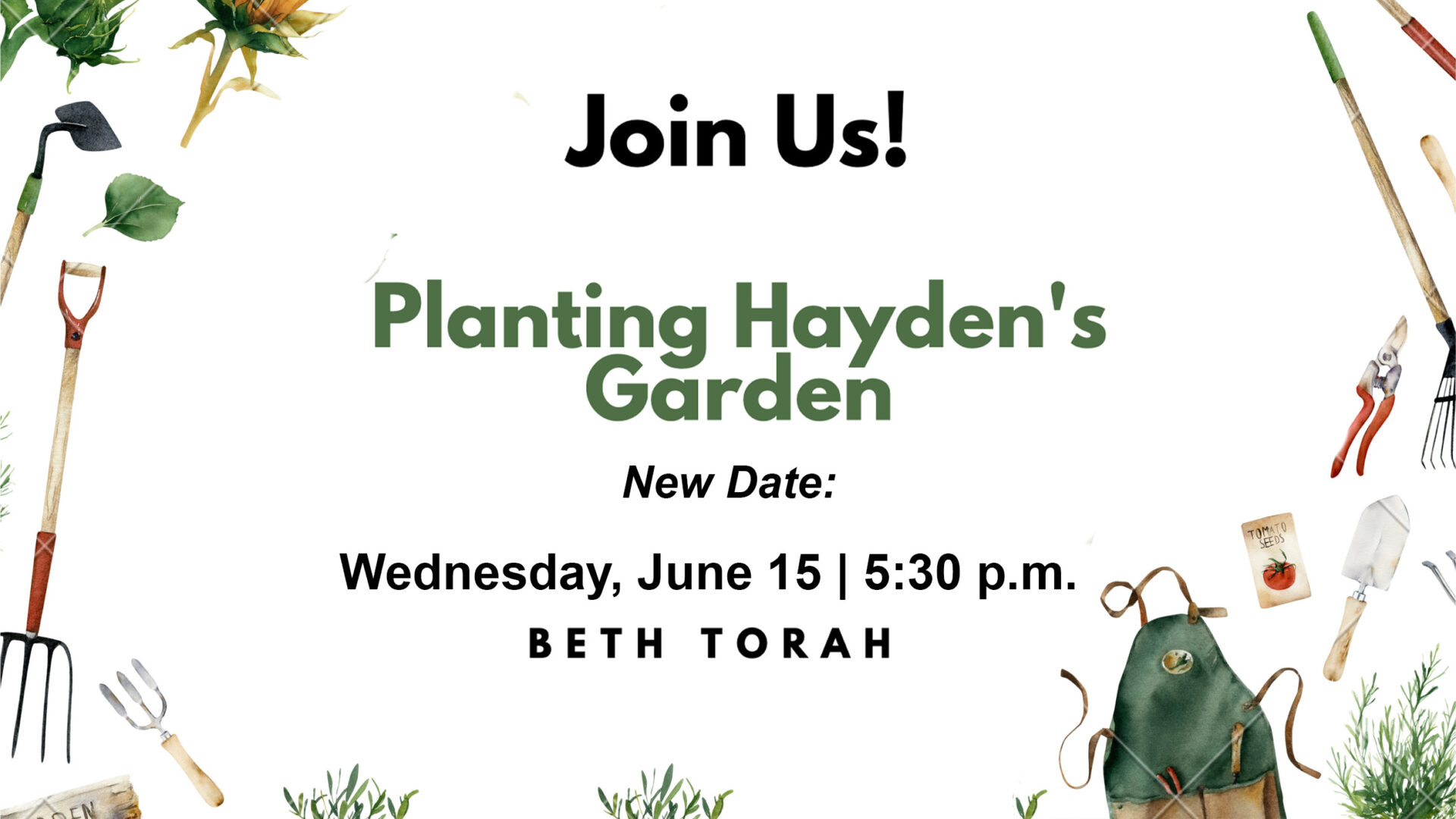 A bunch of garden tools with text that says, 'Join Us! Planting Hayden's Garden; New Date: Wednesday June 15 | 5:30 p.m.; Beth Torah.'