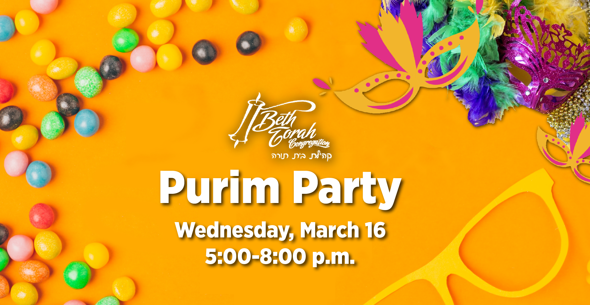 Candy and purim masks with the Beth Torah logo. Text says, 'Purim Party, Wendesday, March 16, 5:00-8:00 p.m.'