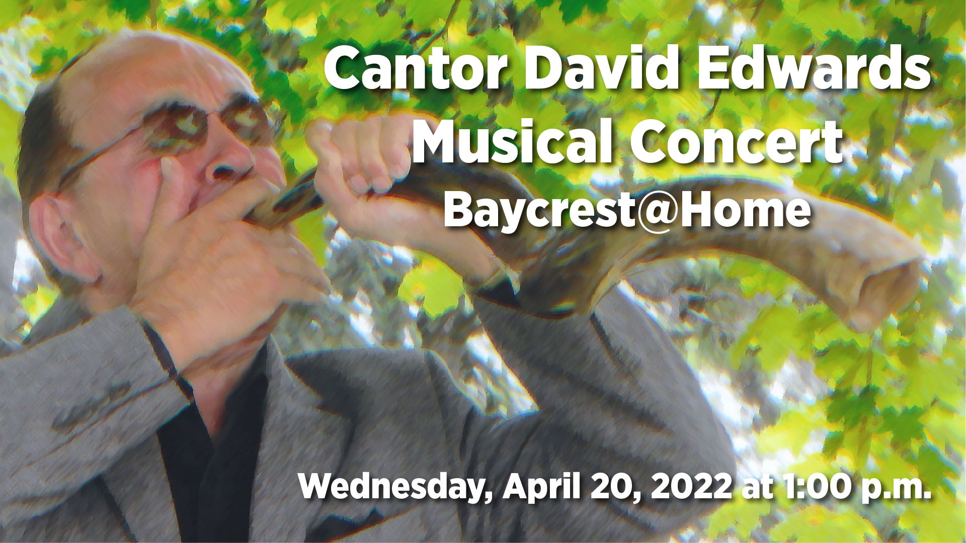 Cantor David blowing into a shofar. Text says, 'Cantor David Musical Concert, Wednesday April 20 at 1:00 p.m.'