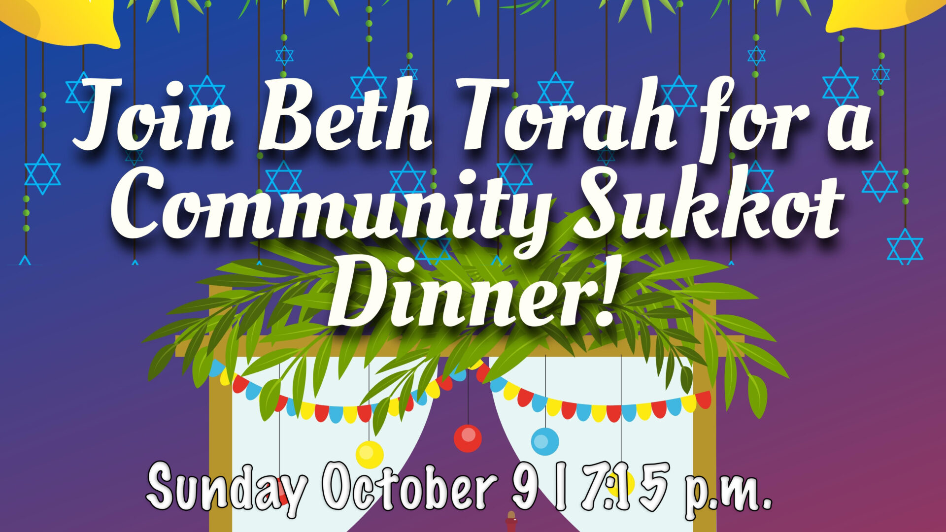 Join Beth Torah ofr a community Sukkot Dinner; Sunday, October 9 | 7:15 p.m.'