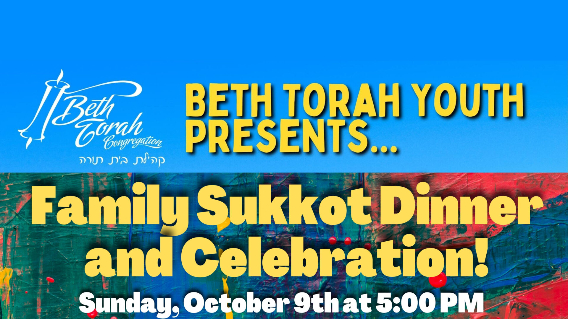 Beth Torah Youth Presents, Family Sukkot Dinner and Celebration! Sunday, October 9th at 5:00 pm